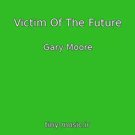 کاور آهنگ Victim Of The Future از Gary Moore