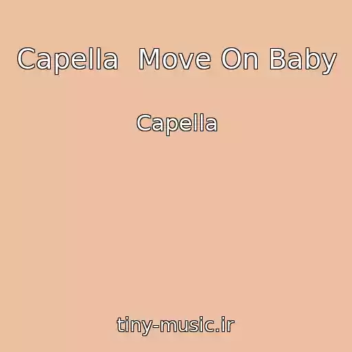 کاور آهنگ Capella  Move On Baby از Capella