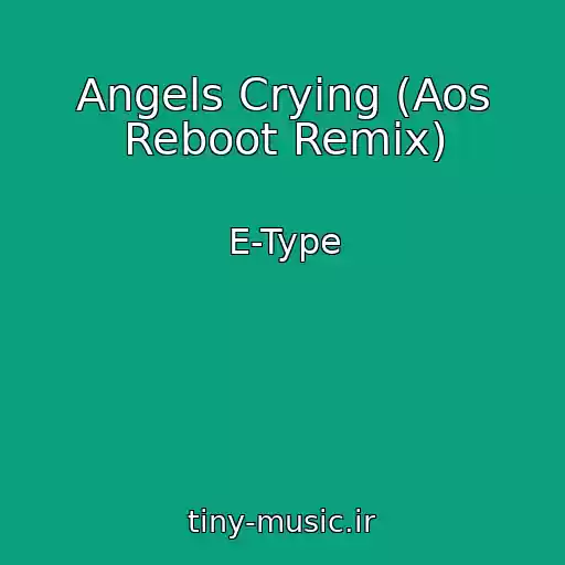 کاور آهنگ Angels Crying (Aos Reboot Remix) از E-Type