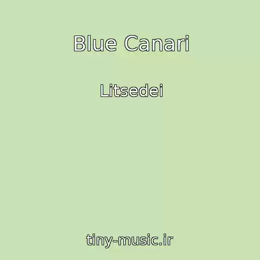 کاور آهنگ Blue Canari از Litsedei