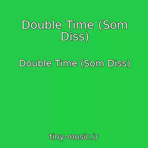 کاور آهنگ Double Time (Som Diss) از Double Time (Som Diss)