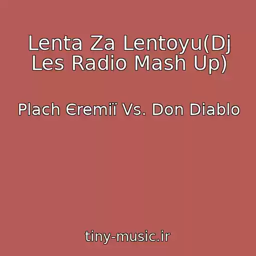 کاور آهنگ Lenta Za Lentoyu(Dj Les Radio Mash Up) از Plach Єremії Vs. Don Diablo