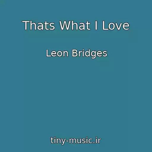 کاور آهنگ Thats What I Love از Leon Bridges
