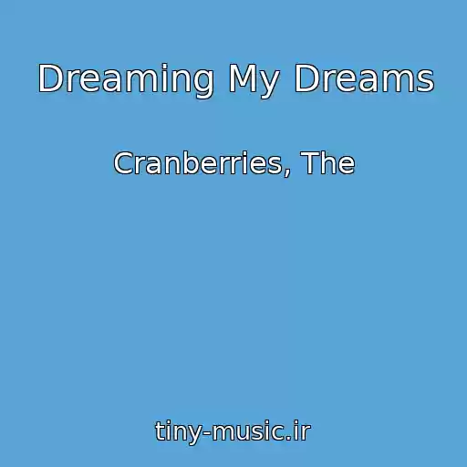 کاور آهنگ Dreaming My Dreams از Cranberries, The