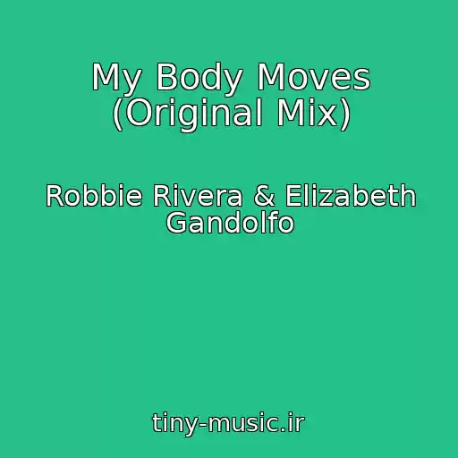 کاور آهنگ My Body Moves (Original Mix) از Robbie Rivera & Elizabeth Gandolfo