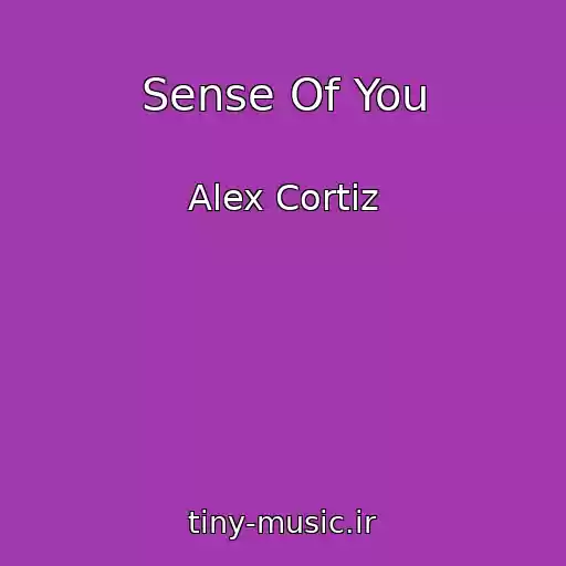 کاور آهنگ Sense Of You از Alex Cortiz