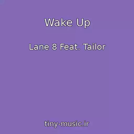 کاور آهنگ Wake Up از Lane 8 Feat. Tailor
