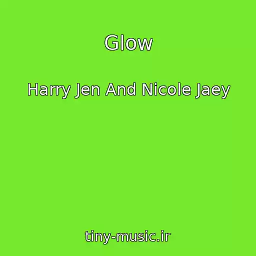 کاور آهنگ Glow از Harry Jen And Nicole Jaey