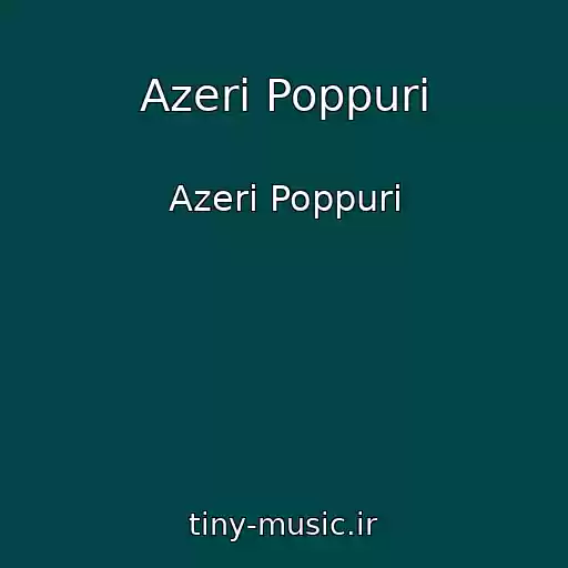 کاور آهنگ Azeri Poppuri از Azeri Poppuri