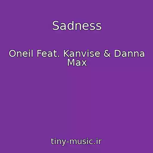 کاور آهنگ Sadness از Oneil Feat. Kanvise & Danna Max