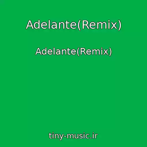 کاور آهنگ Adelante(Remix) از Adelante(Remix)
