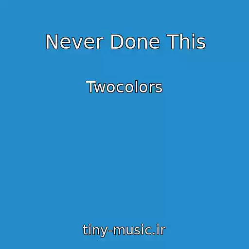 کاور آهنگ Never Done This از Twocolors