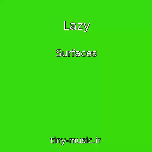 کاور آهنگ Lazy از Surfaces