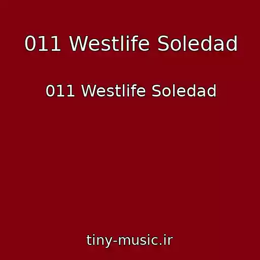 کاور آهنگ 011 Westlife Soledad از 011 Westlife Soledad