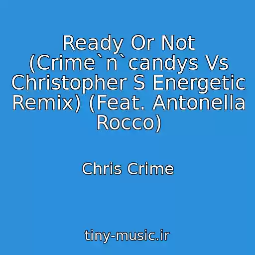 کاور آهنگ Ready Or Not (Crime`n`candys Vs Christopher S Energetic Remix) (Feat. Antonella Rocco) از Chris Crime