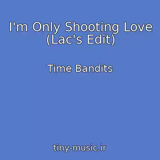 کاور آهنگ I'm Only Shooting Love (Lac's Edit) از Time Bandits