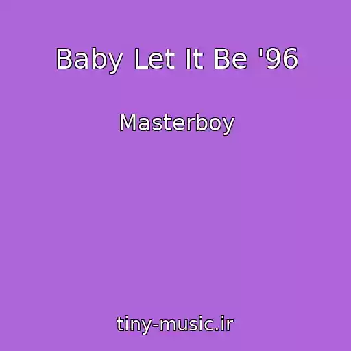 کاور آهنگ Baby Let It Be '96 از Masterboy