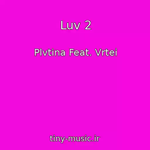 کاور آهنگ Luv 2 از Plvtina Feat. Vrtei