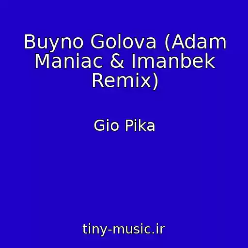 کاور آهنگ Buyno Golova (Adam Maniac & Imanbek Remix) از Gio Pika