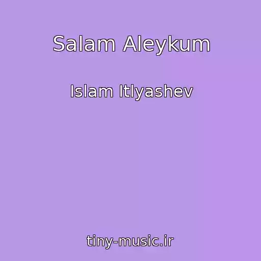 کاور آهنگ Salam Aleykum از Islam Itlyashev