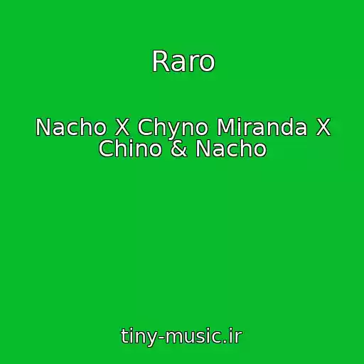 کاور آهنگ Raro از Nacho X Chyno Miranda X Chino & Nacho