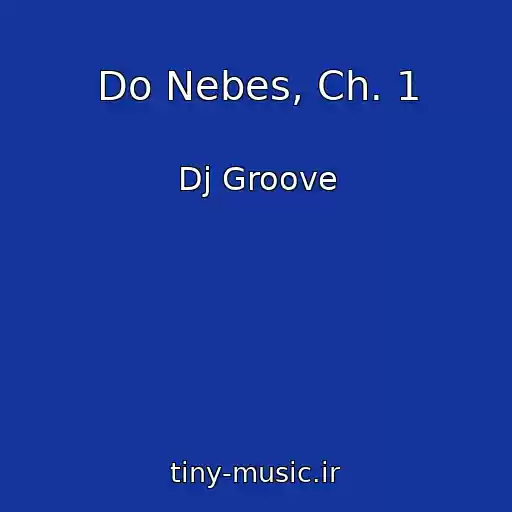 کاور آهنگ Do Nebes, Ch. 1 از Dj Groove