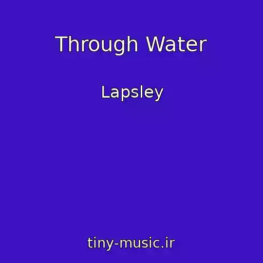 کاور آهنگ Through Water از Lapsley