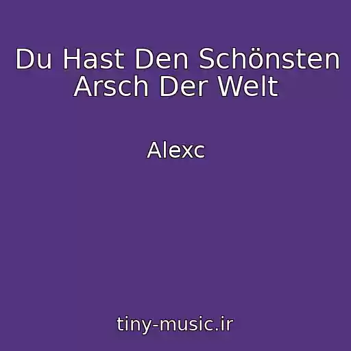 کاور آهنگ Du Hast Den Schönsten Arsch Der Welt از Alexc