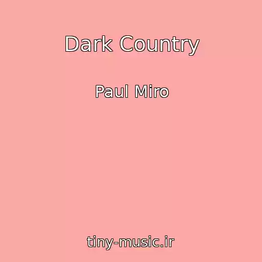 کاور آهنگ Dark Country از Paul Miro