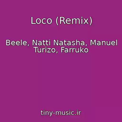 کاور آهنگ Loco (Remix) از Beele, Natti Natasha, Manuel Turizo, Farruko