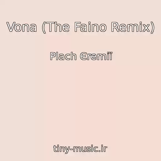 کاور آهنگ Vona (The Faino Remix) از Plach Єremії