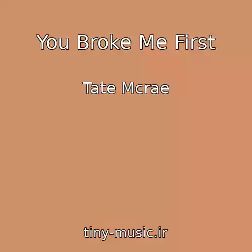 کاور آهنگ You Broke Me First از Tate Mcrae