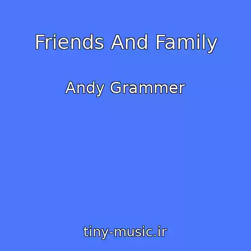 کاور آهنگ Friends And Family از Andy Grammer