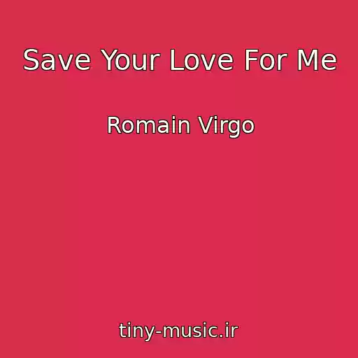 کاور آهنگ Save Your Love For Me از Romain Virgo