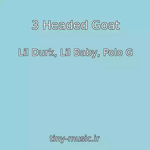 کاور آهنگ 3 Headed Goat از Lil Durk, Lil Baby, Polo G