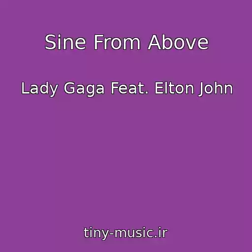 کاور آهنگ Sine From Above از Lady Gaga Feat. Elton John