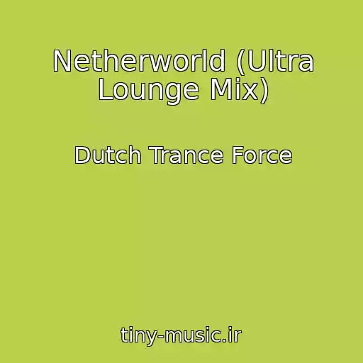 کاور آهنگ Netherworld (Ultra Lounge Mix) از Dutch Trance Force