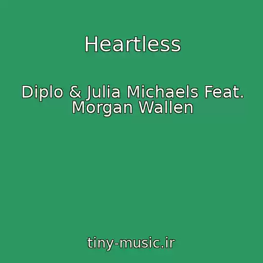 کاور آهنگ Heartless از Diplo & Julia Michaels Feat. Morgan Wallen