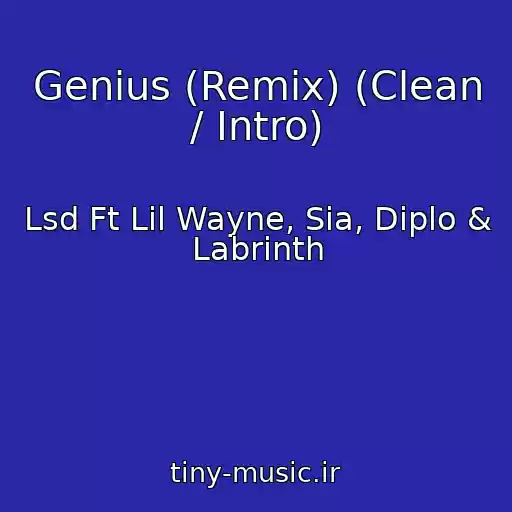 کاور آهنگ Genius (Remix) (Clean / Intro) از Lsd Ft Lil Wayne, Sia, Diplo & Labrinth