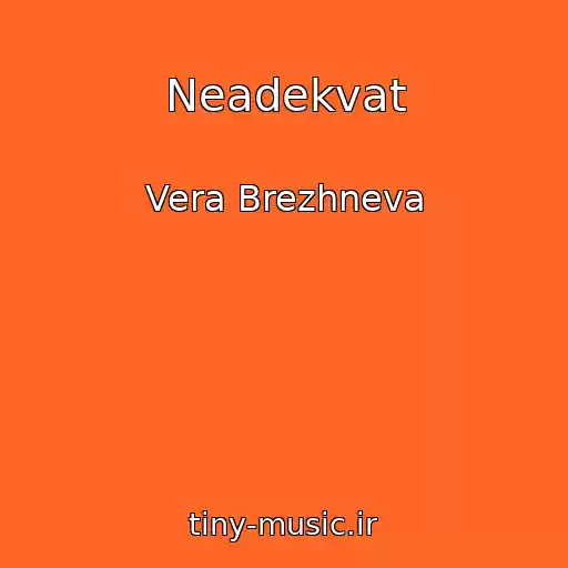کاور آهنگ Neadekvat از Vera Brezhneva