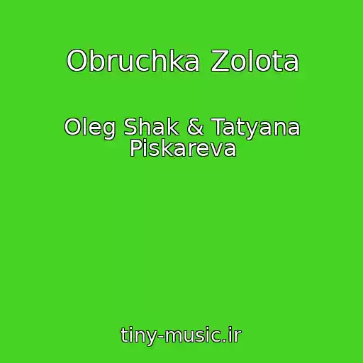 کاور آهنگ Obruchka Zolota از Oleg Shak & Tatyana Piskareva