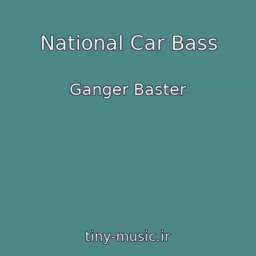 کاور آهنگ National Car Bass از Ganger Baster