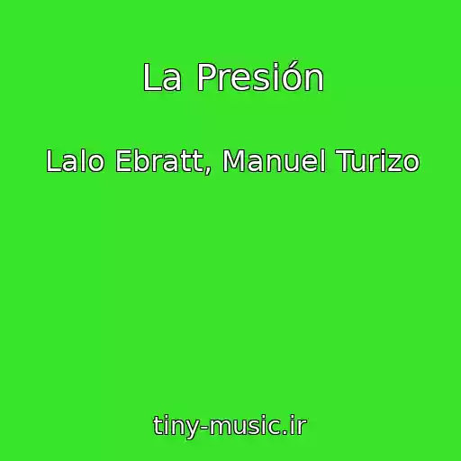 کاور آهنگ La Presión از Lalo Ebratt, Manuel Turizo
