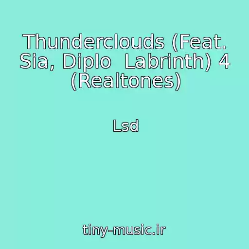 کاور آهنگ Thunderclouds (Feat. Sia, Diplo  Labrinth) 4 (Realtones) از Lsd