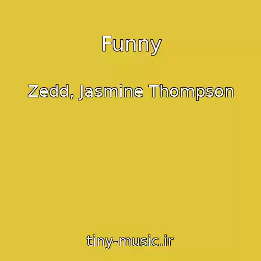کاور آهنگ Funny از Zedd, Jasmine Thompson