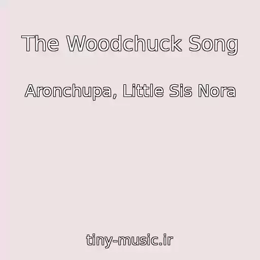 کاور آهنگ The Woodchuck Song از Aronchupa, Little Sis Nora