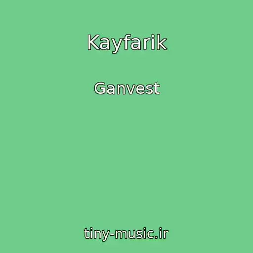 کاور آهنگ Kayfarik از Ganvest