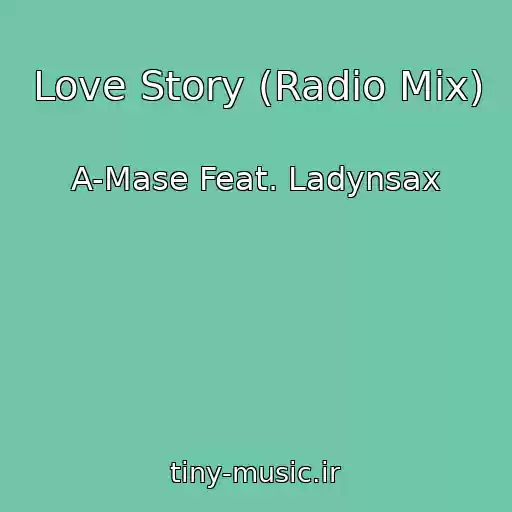 کاور آهنگ Love Story (Radio Mix) از A-Mase Feat. Ladynsax