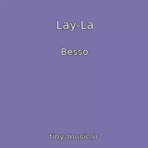 کاور آهنگ Lay-La از Besso