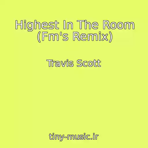 کاور آهنگ Highest In The Room (Fm's Remix) از Travis Scott
